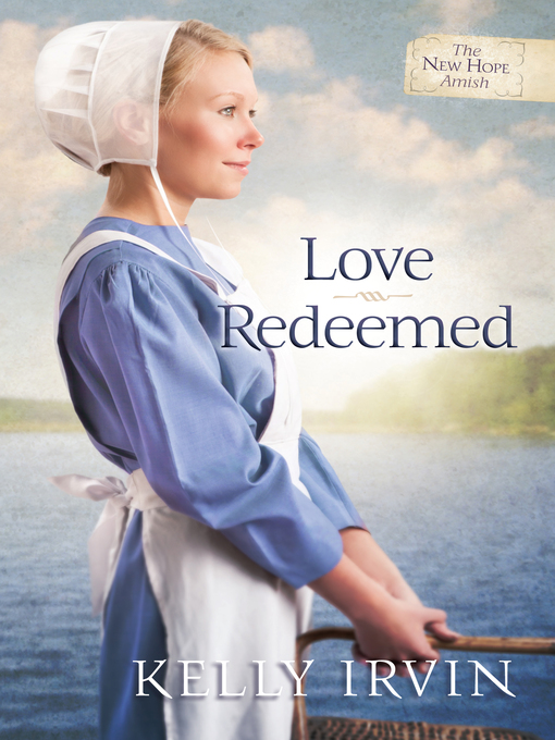 Title details for Love Redeemed by Kelly Irvin - Available